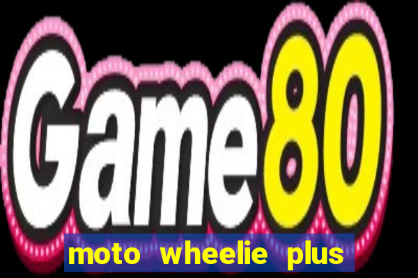moto wheelie plus dinheiro infinito